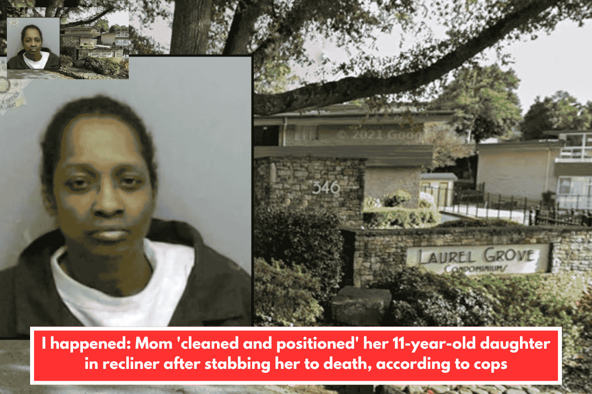 I happened: Mom 'cleaned and positioned' her 11-year-old daughter in recliner after stabbing her to death, according to cops