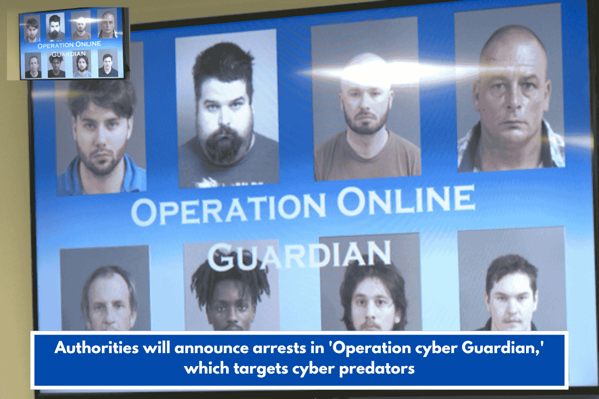 Authorities will announce arrests in 'Operation cyber Guardian,' which targets cyber predators