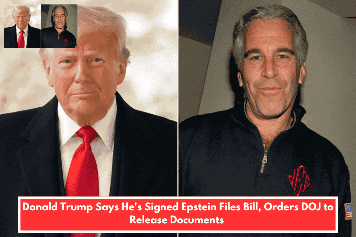 Donald Trump Says He's Signed Epstein Files Bill, Orders DOJ to Release Documents