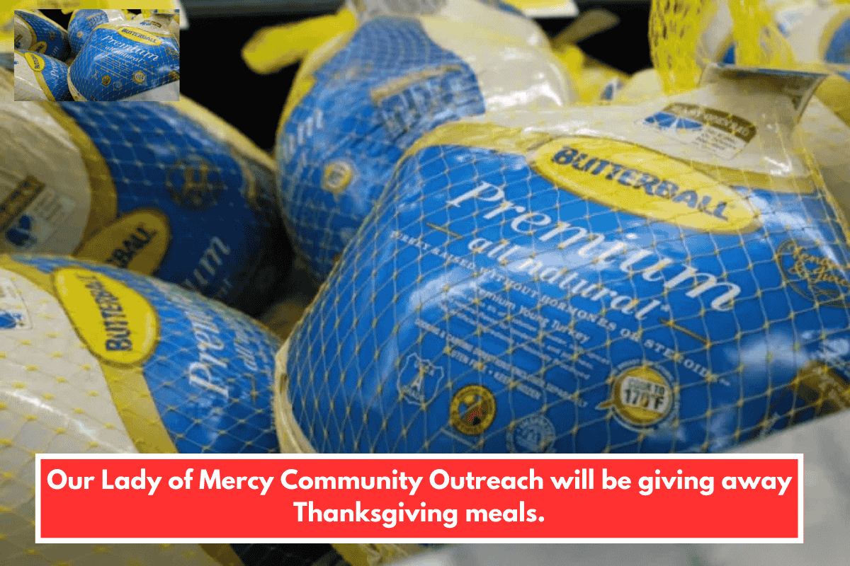 Our Lady of Mercy Community Outreach will be giving away Thanksgiving meals.