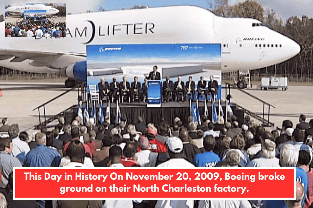 This Day in History On November 20, 2009, Boeing broke ground on their North Charleston factory.