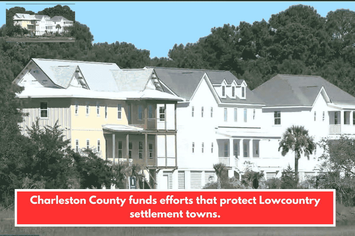 Charleston County funds efforts that protect Lowcountry settlement towns.