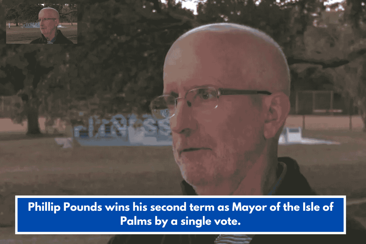 Phillip Pounds wins his second term as Mayor of the Isle of Palms by a single vote.