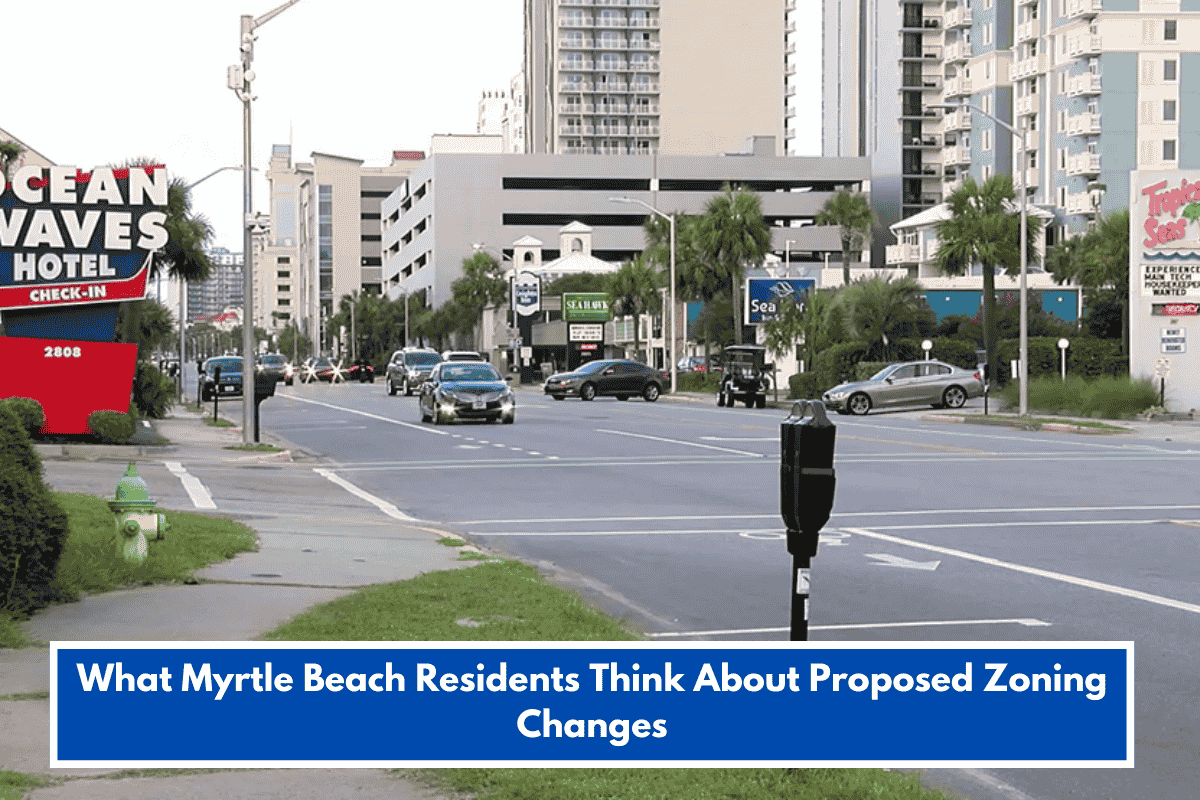 What Myrtle Beach Residents Think About Proposed Zoning Changes