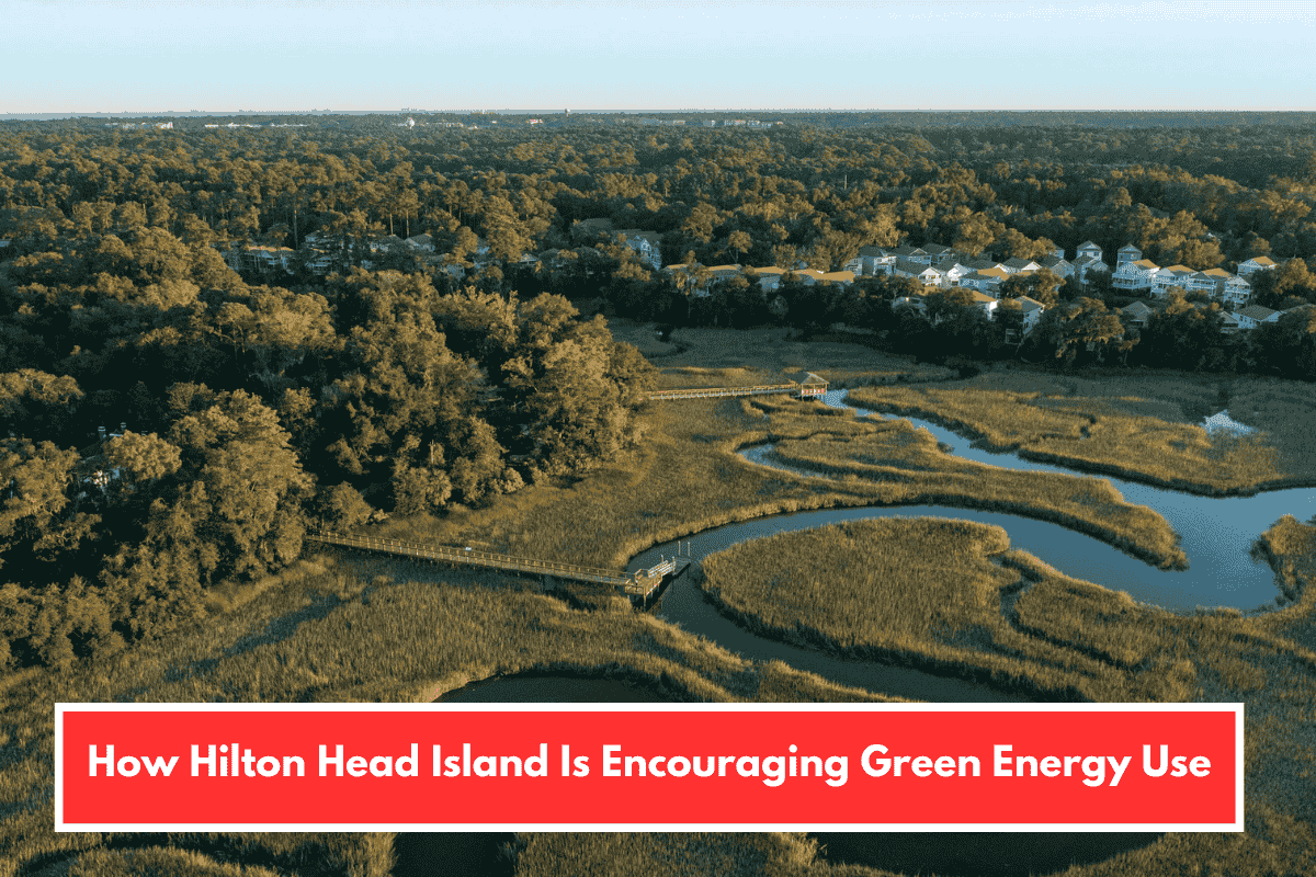 How Hilton Head Island Is Encouraging Green Energy Use