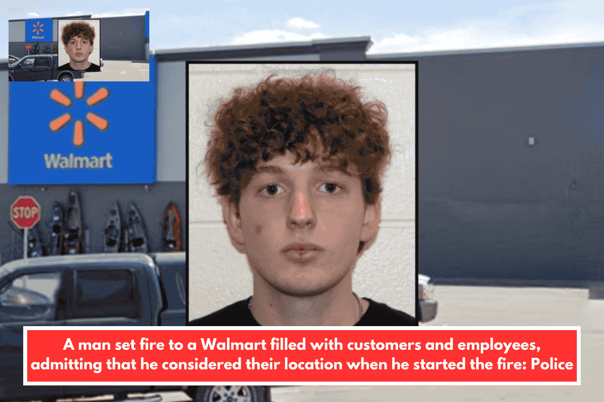 A man set fire to a Walmart filled with customers and employees, admitting that he considered their location when he started the fire: Police