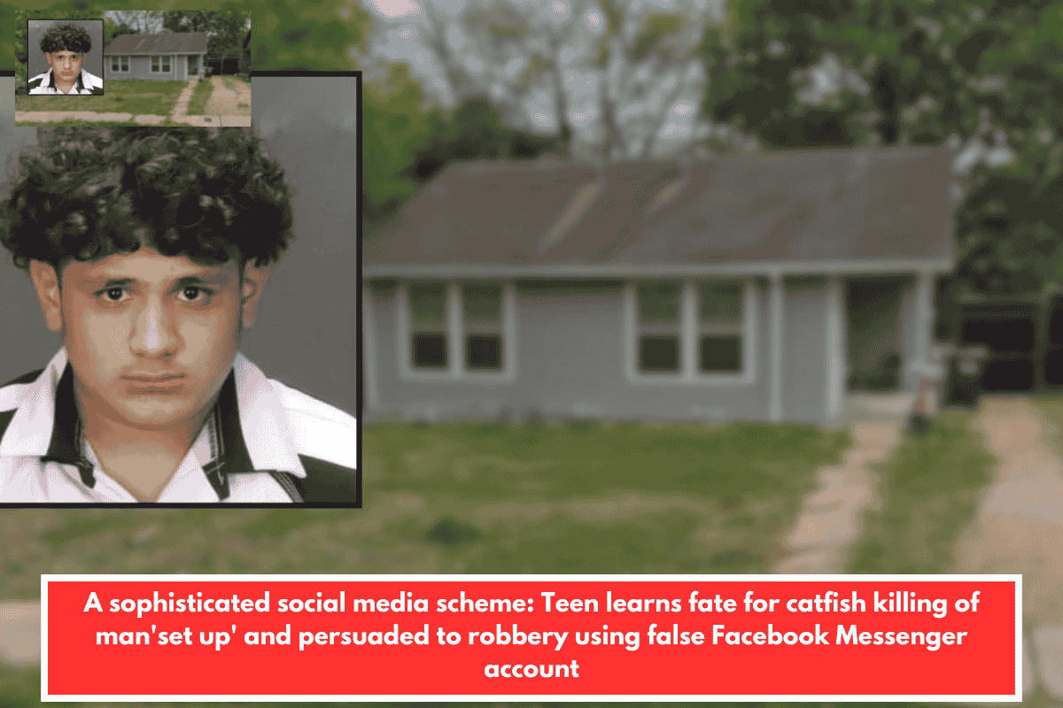 A sophisticated social media scheme: Teen learns fate for catfish killing of man'set up' and persuaded to robbery using false Facebook Messenger account