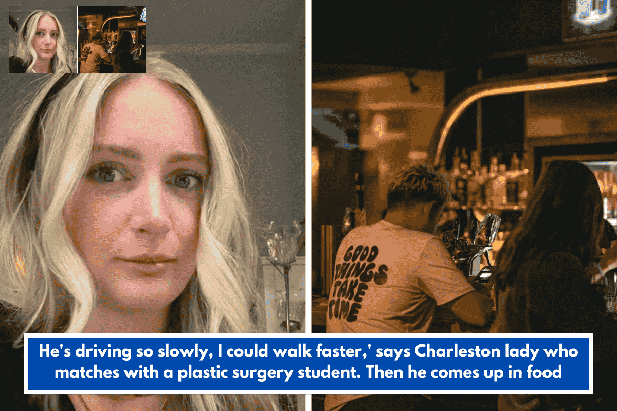 He's driving so slowly, I could walk faster,' says Charleston lady who matches with a plastic surgery student. Then he comes up in food