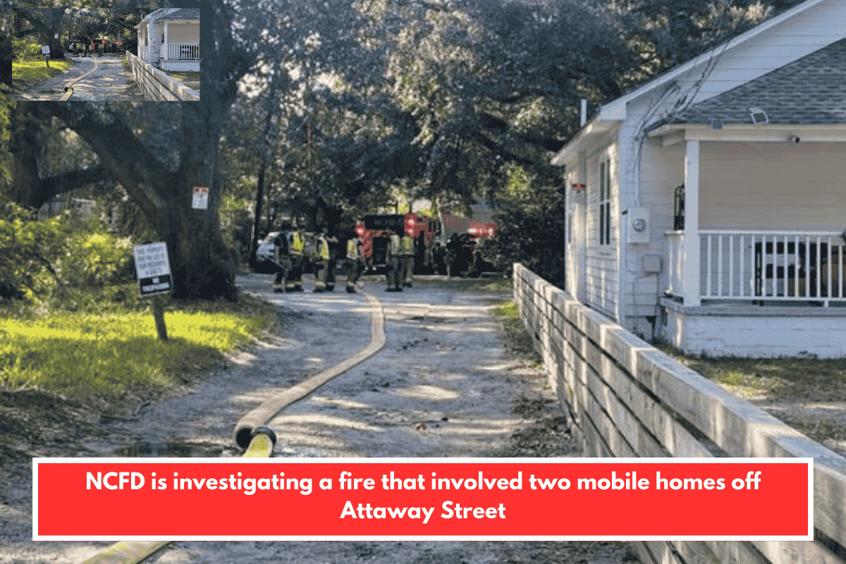NCFD is investigating a fire that involved two mobile homes off Attaway Street