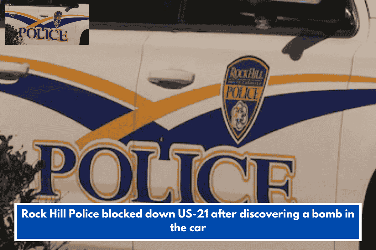 Rock Hill Police blocked down US-21 after discovering a bomb in the car