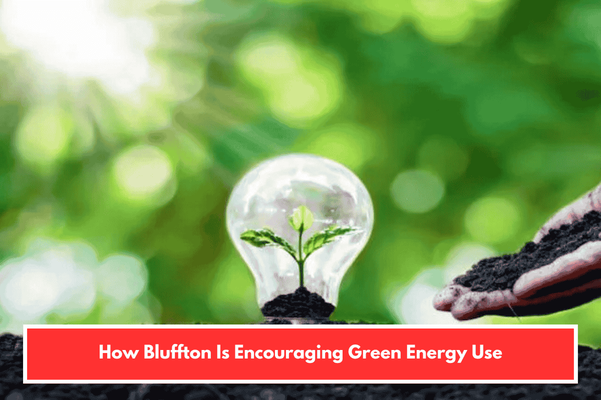 How Bluffton Is Encouraging Green Energy Use
