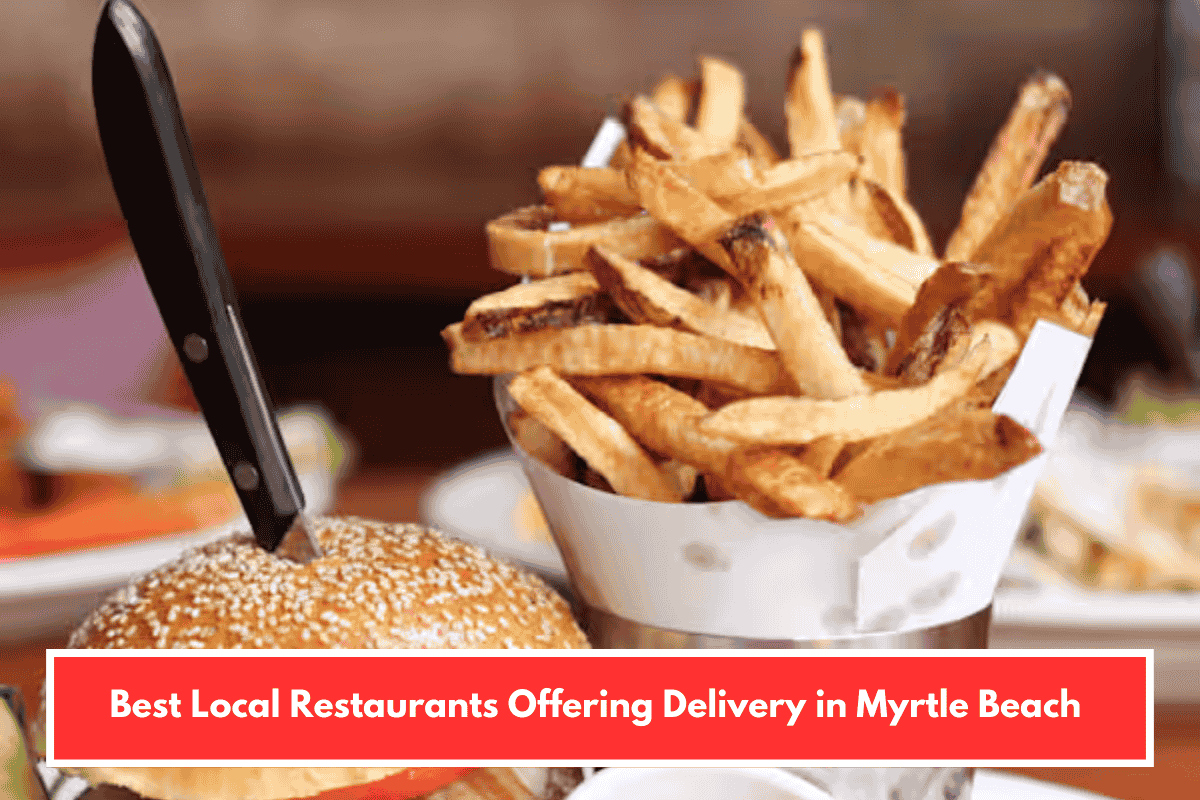 Best Local Restaurants Offering Delivery in Myrtle Beach