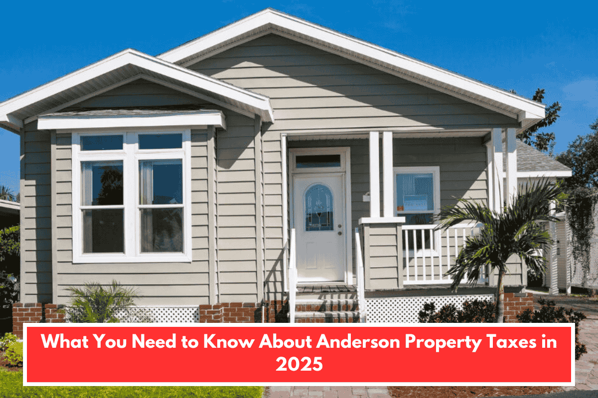 What You Need to Know About Anderson Property Taxes in 2025
