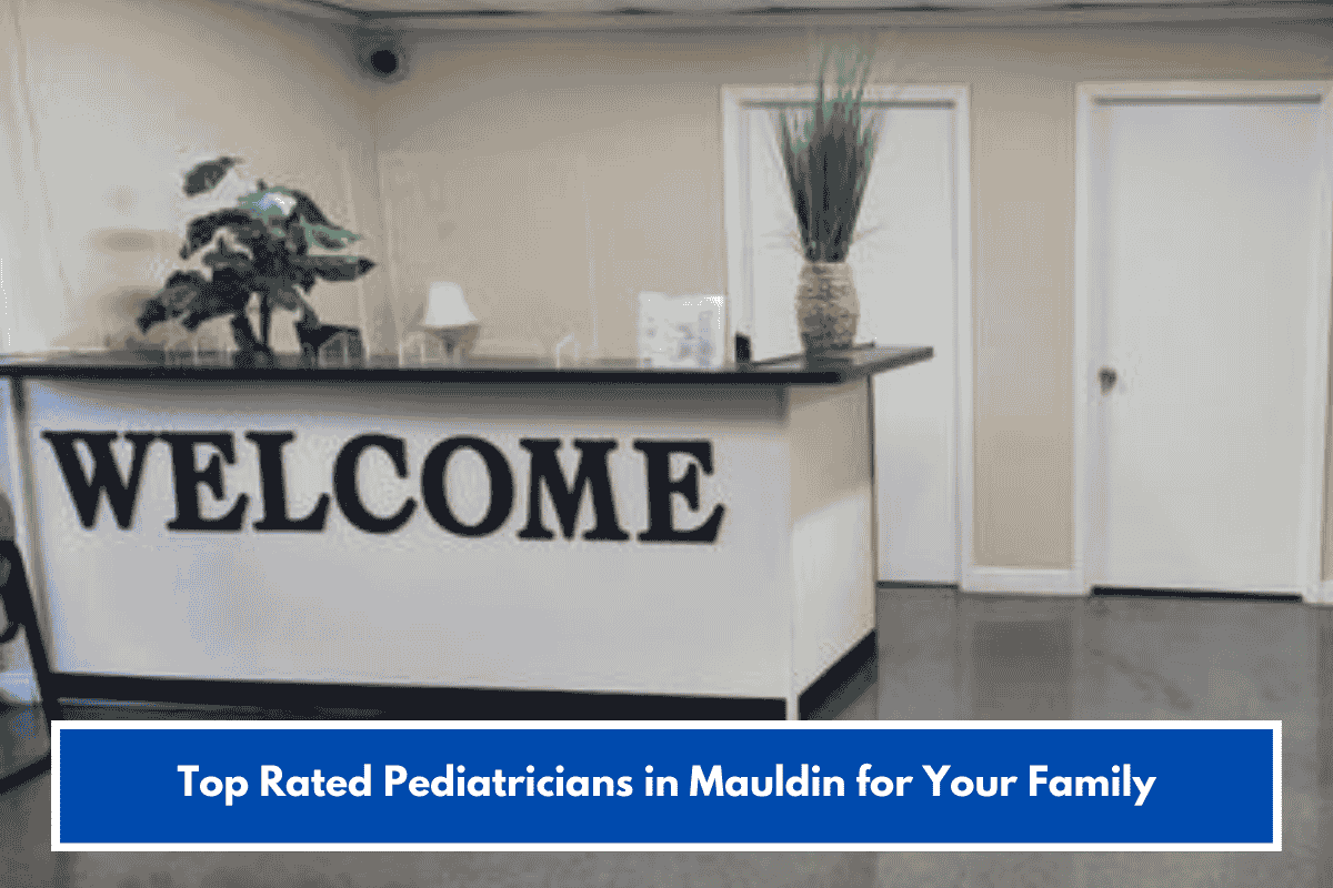 Top Rated Pediatricians in Mauldin for Your Family