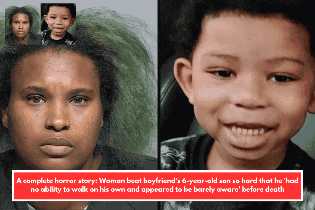 A complete horror story: Woman beat boyfriend's 6-year-old son so hard that he 'had no ability to walk on his own and appeared to be barely aware' before death