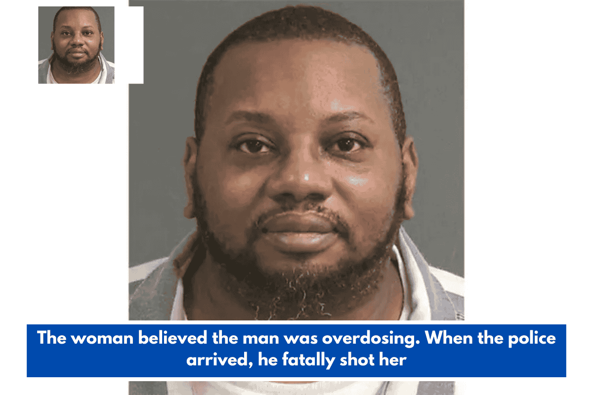 The woman believed the man was overdosing. When the police arrived, he fatally shot her