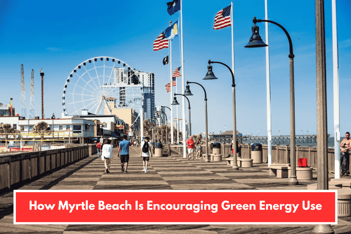 How Myrtle Beach Is Encouraging Green Energy Use