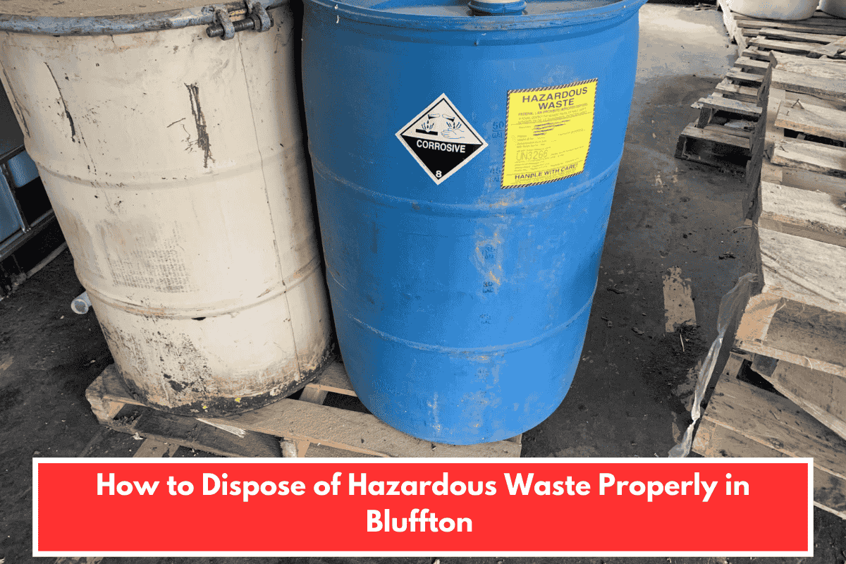 How to Dispose of Hazardous Waste Properly in Bluffton