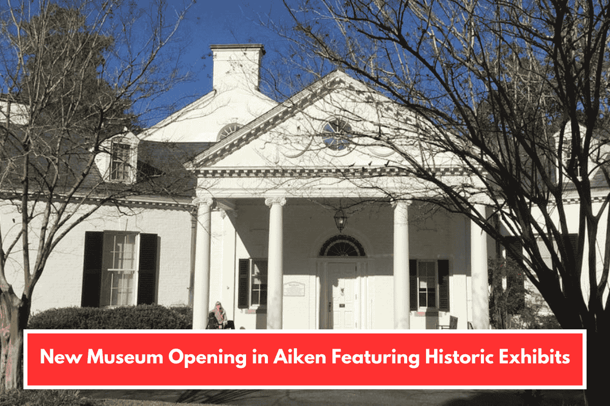 New Museum Opening in Aiken Featuring Historic Exhibits