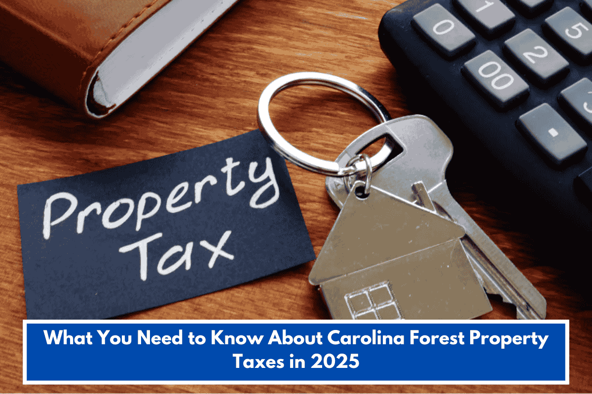 What You Need to Know About Carolina Forest Property Taxes in 2025