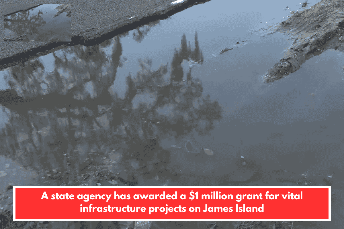 A state agency has awarded a $1 million grant for vital infrastructure projects on James Island