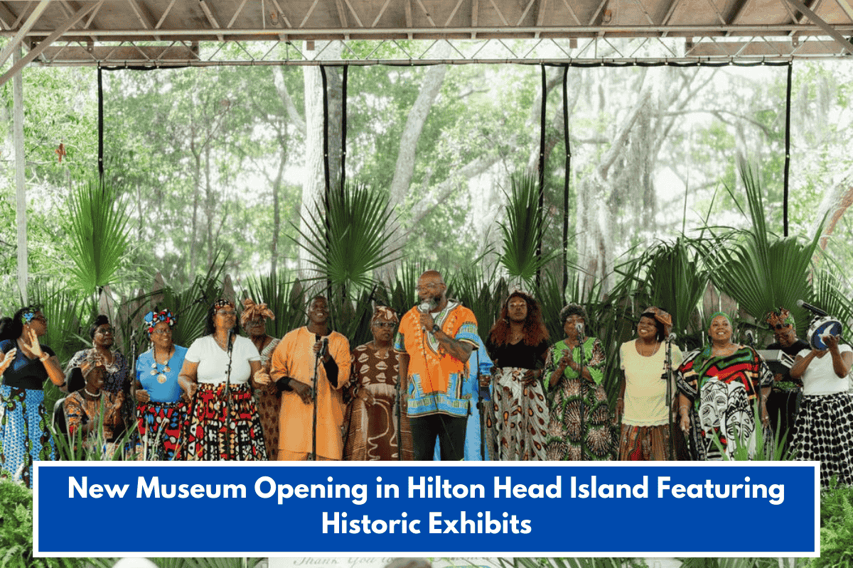 New Museum Opening in Hilton Head Island Featuring Historic Exhibits