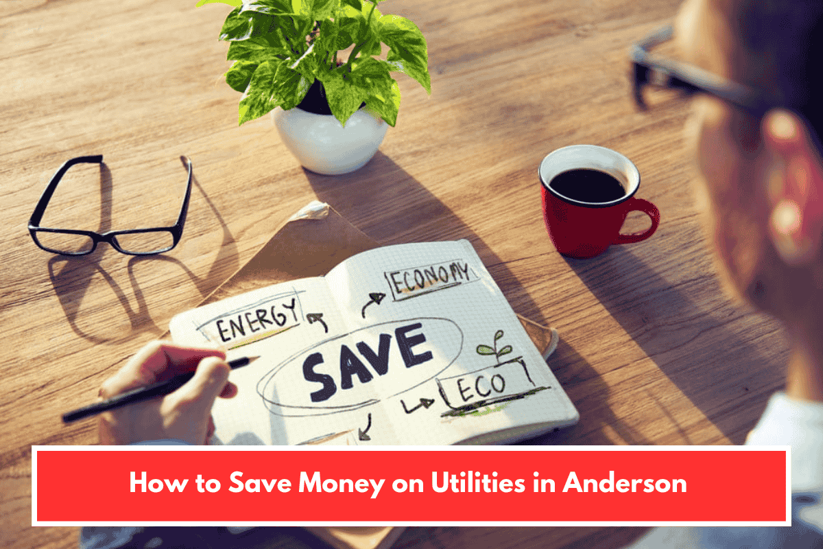 How to Save Money on Utilities in Anderson