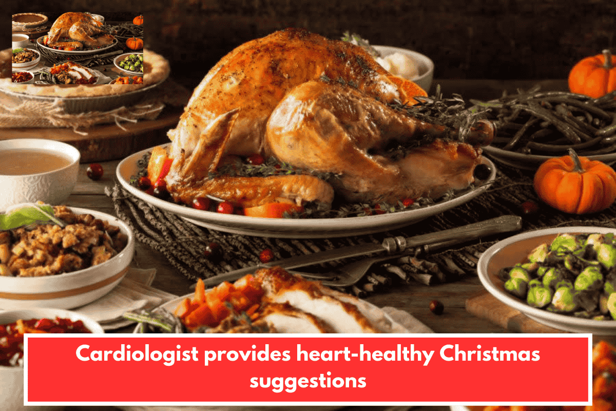 Cardiologist provides heart-healthy Christmas suggestions