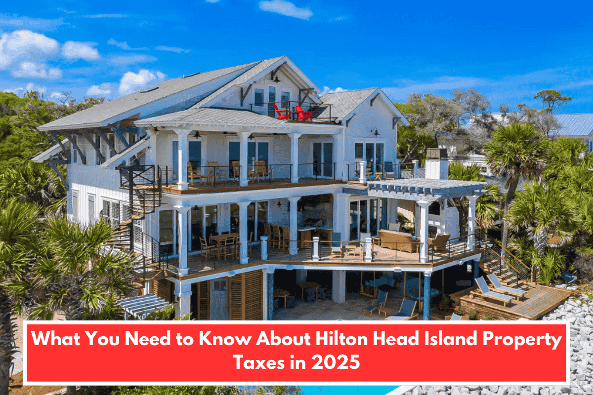 What You Need to Know About Hilton Head Island Property Taxes in 2025
