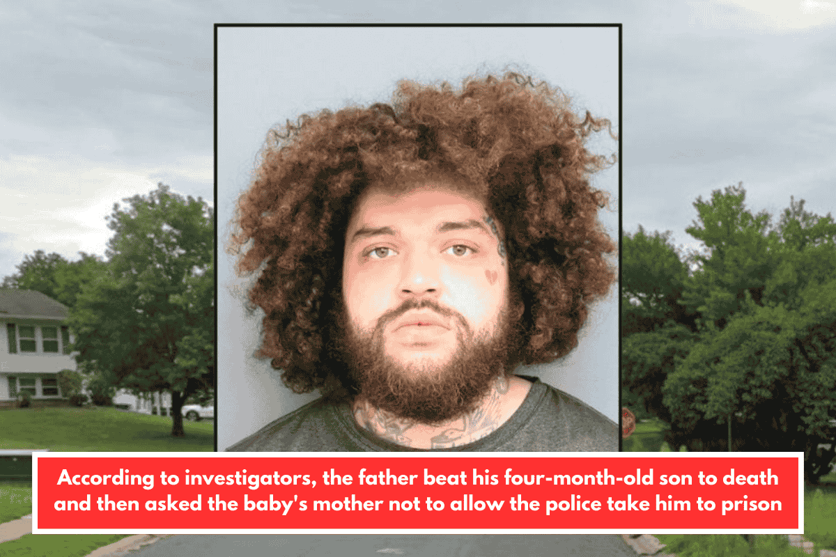 According to investigators, the father beat his four-month-old son to death and then asked the baby's mother not to allow the police take him to prison