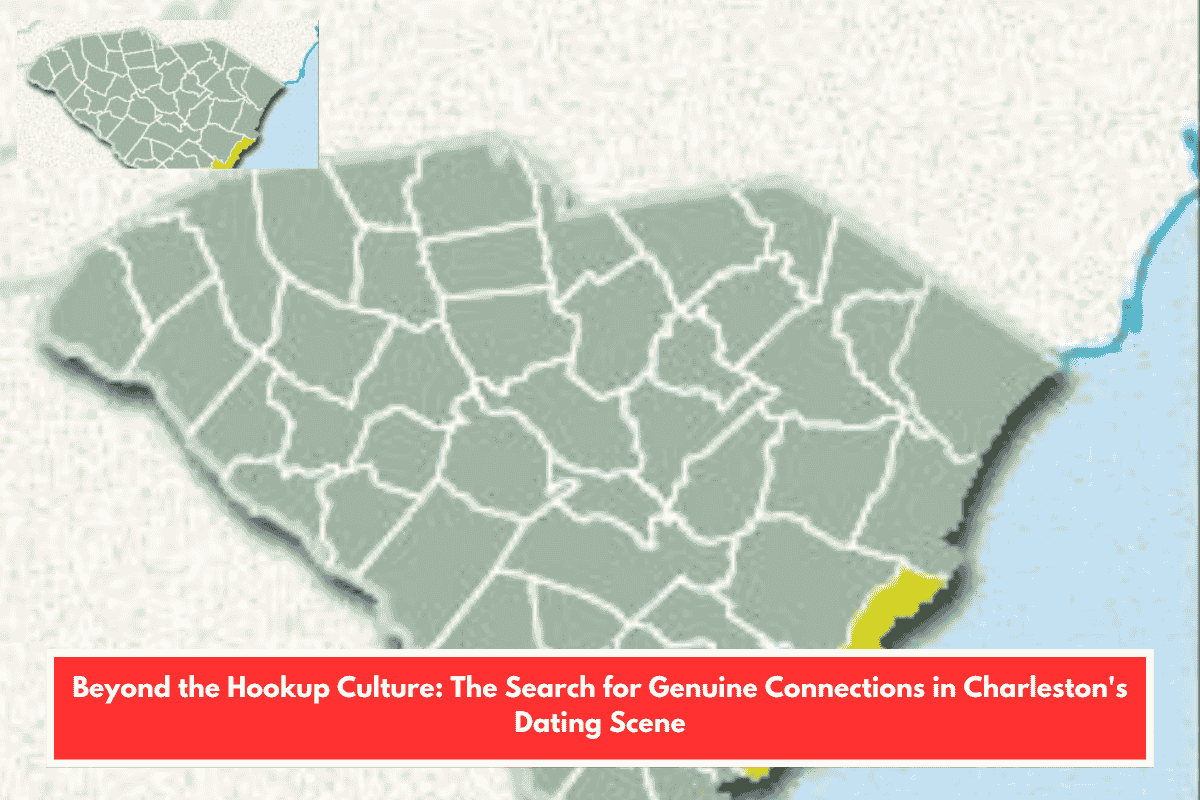 Beyond the Hookup Culture: The Search for Genuine Connections in Charleston's Dating Scene