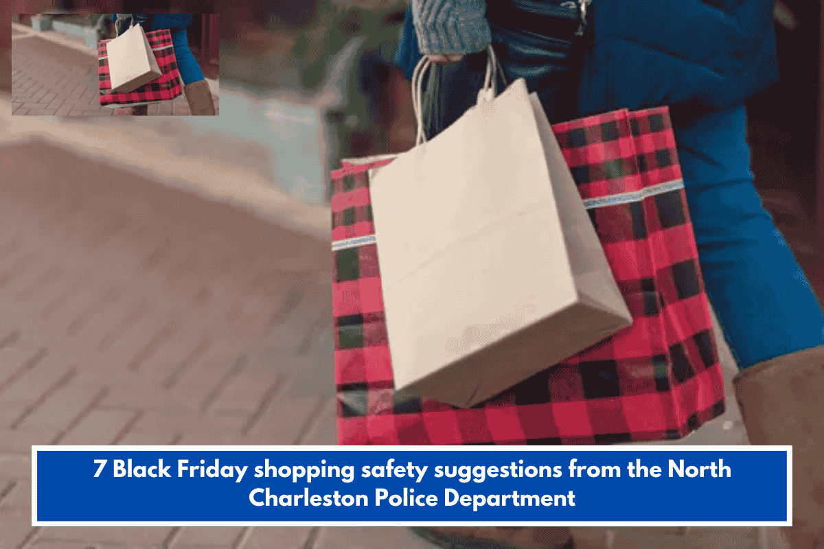 7 Black Friday shopping safety suggestions from the North Charleston Police Department