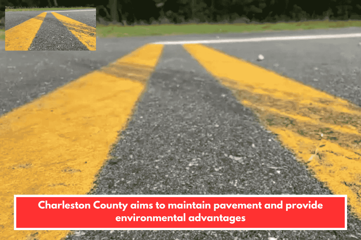 Charleston County aims to maintain pavement and provide environmental advantages