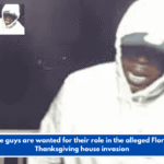 Three guys are wanted for their role in the alleged Florence Thanksgiving house invasion