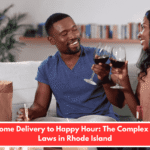 From Home Delivery to Happy Hour: The Complex Alcohol Laws in Rhode Island