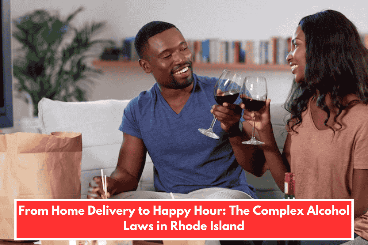 From Home Delivery to Happy Hour: The Complex Alcohol Laws in Rhode Island