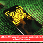 Beware of Fake QR Codes: Scammers Use Simple Technology to Steal Your Data.