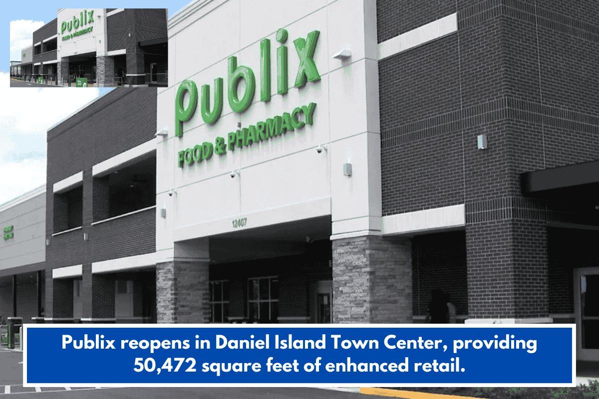 Publix reopens in Daniel Island Town Center, providing 50,472 square feet of enhanced retail.
