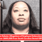 Intense Debate: Allegations of Employee Embezzlement of Over $600,000 from South Carolina Dental Office