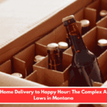 From Home Delivery to Happy Hour: The Complex Alcohol Laws in Montana