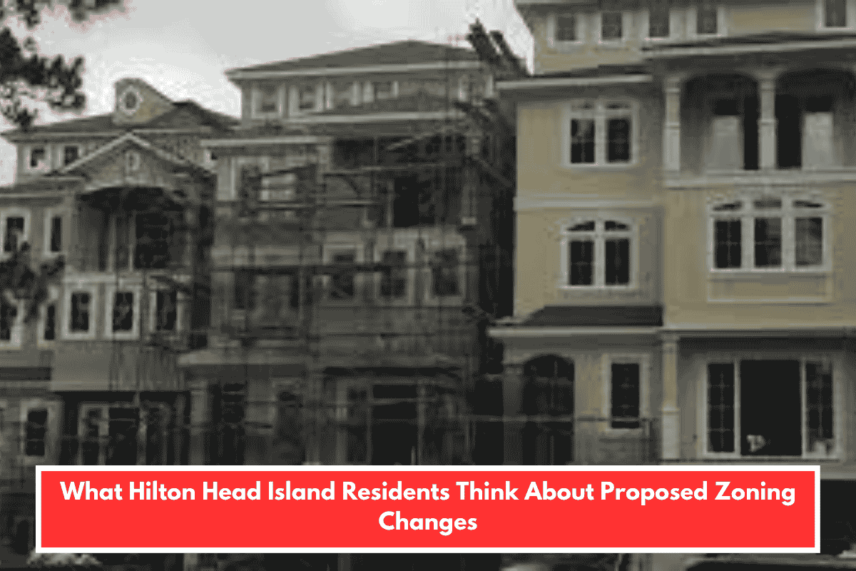 What Hilton Head Island Residents Think About Proposed Zoning Changes