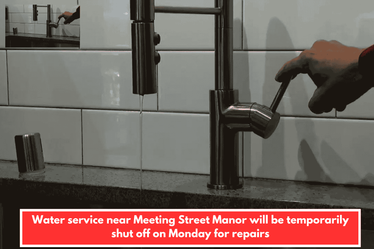 Water service near Meeting Street Manor will be temporarily shut off on Monday for repairs