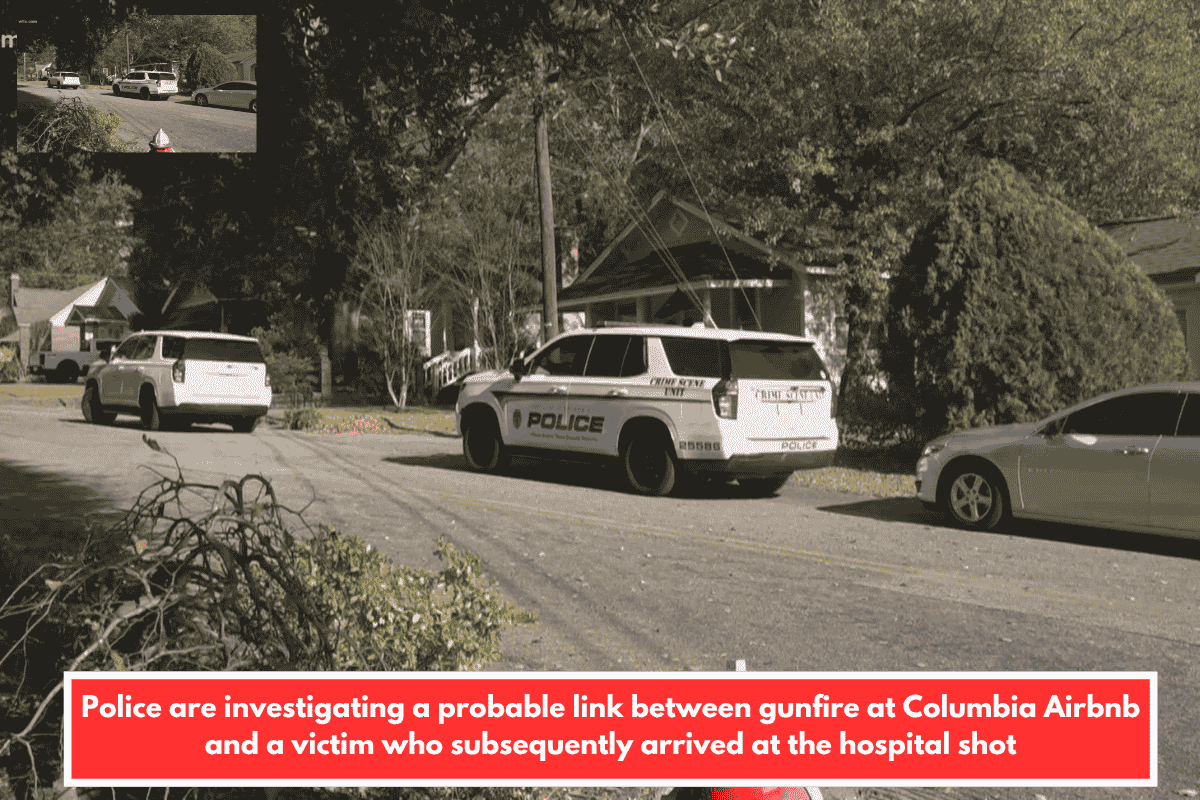 Police are investigating a probable link between gunfire at Columbia Airbnb and a victim who subsequently arrived at the hospital shot
