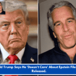 Donald Trump Says He 'Doesn't Care' About Epstein Files Being Released.