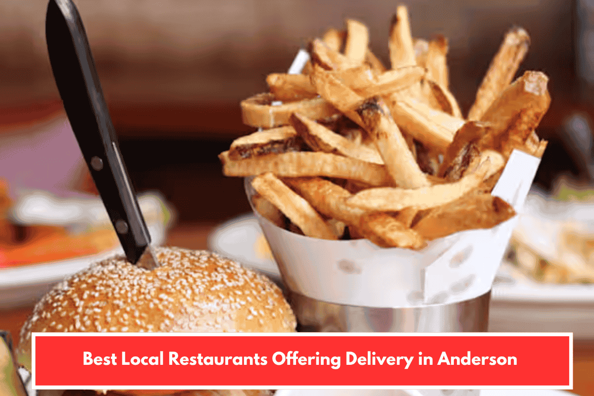 Best Local Restaurants Offering Delivery in Anderson