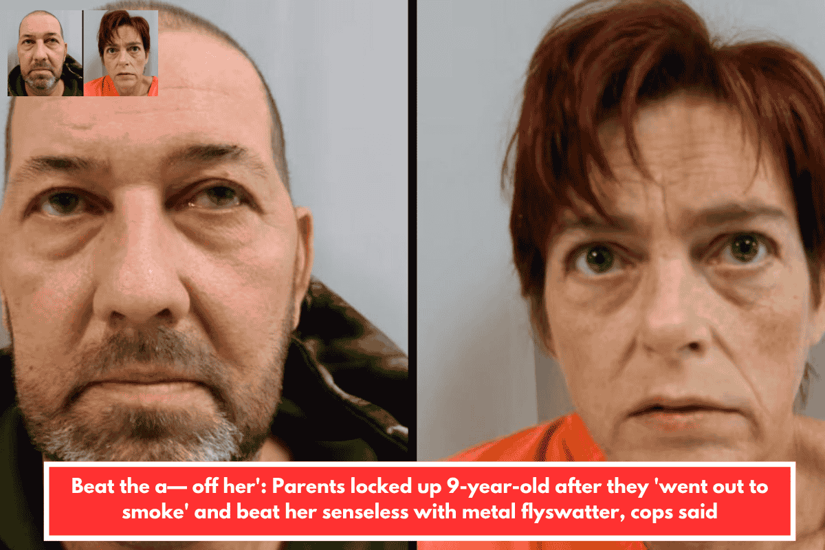 Beat the a— off her': Parents locked up 9-year-old after they 'went out to smoke' and beat her senseless with metal flyswatter, cops said