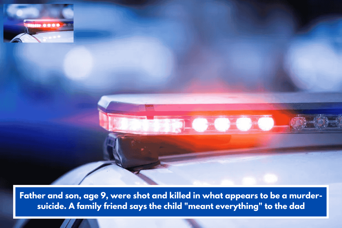 Father and son, age 9, were shot and killed in what appears to be a murder-suicide. A family friend says the child "meant everything" to the dad