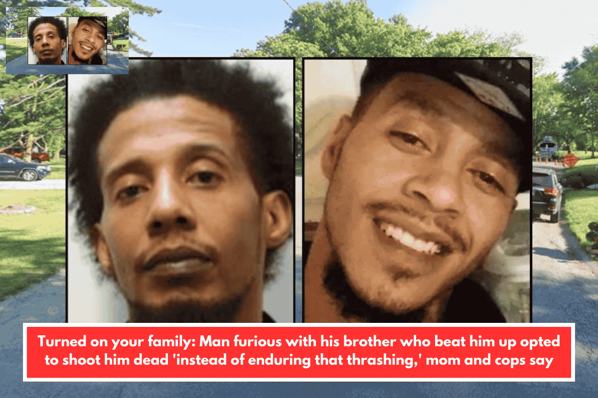 Turned on your family: Man furious with his brother who beat him up opted to shoot him dead 'instead of enduring that thrashing,' mom and cops say
