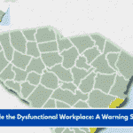 Inside the Dysfunctional Workplace: A Warning Story