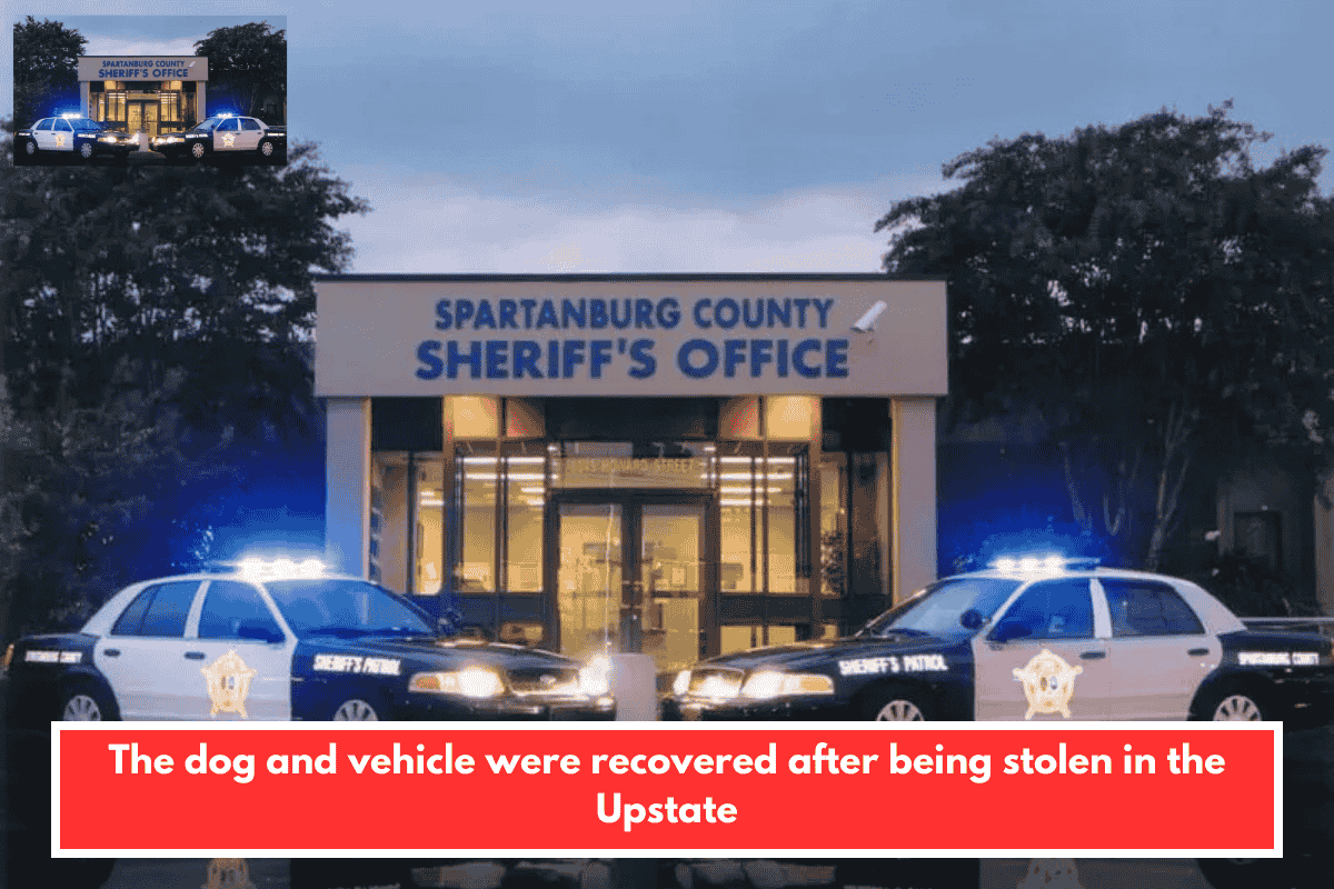 The dog and vehicle were recovered after being stolen in the Upstate